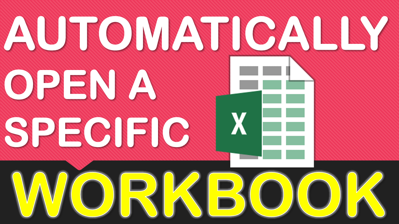 How To Automatically Open A Specific Workbook When You Start Excel